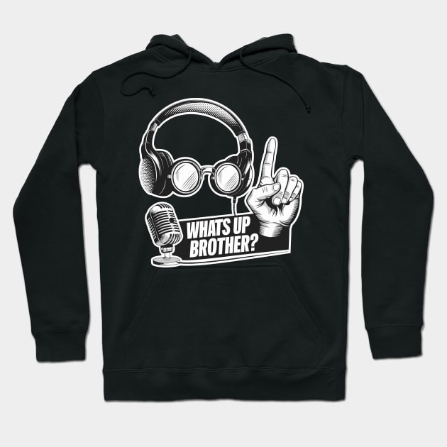 Whats Up Brother Hoodie by FunnyZone